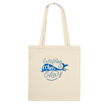 Everything Whale Be Okay Tote Bag