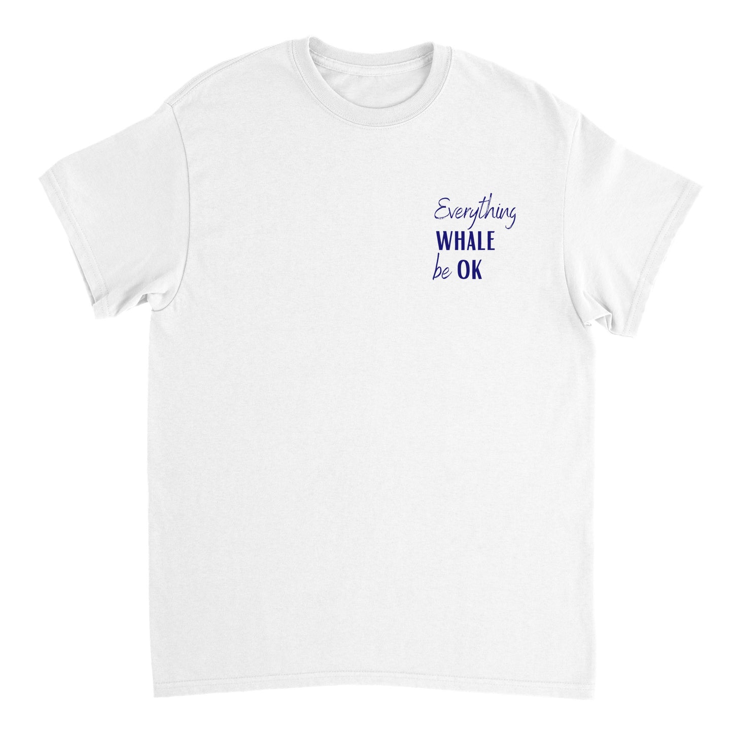 Everything WHALE Be Okay Double Sided Unisex T-Shirt