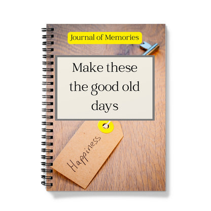 Make These the Good Old Days Notebook